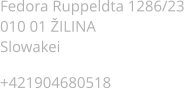 Fedora Ruppeldta 1286/23 010 01 ILINA Slowakei  +421904680518